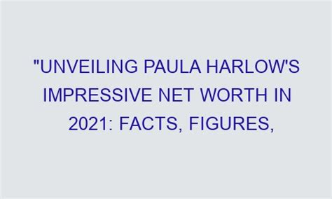  Biography and Journey of Success: Paula Harlow 