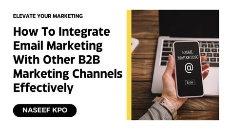  Integrating Email Marketing with Other Channels 