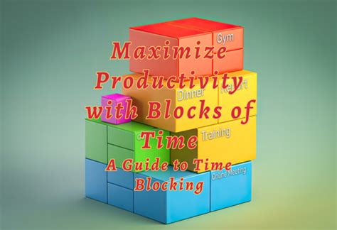  Maximizing Productivity with Time Blocks 