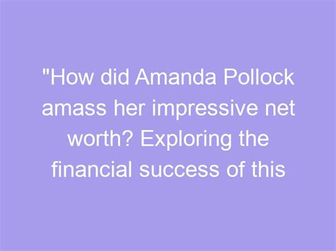  Success and Financial Acumen: Amanda Kay's Impressive Net Worth 