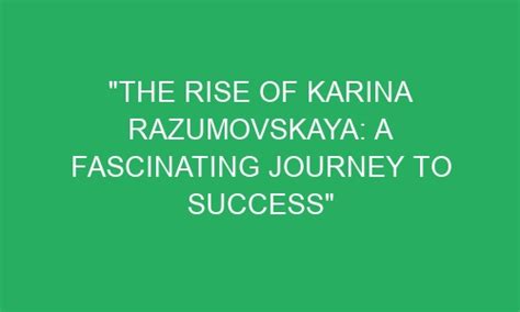 3. Life Story: Insights into the Fascinating Journey of Karina Play