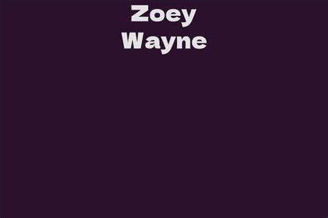 Age and Personal Life: Exploring the Journey of Zoey Wayne