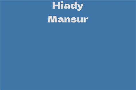 An overview of Hiady Mansur's career and accomplishments