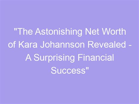 Assessing Kara Kane's Financial Success and Wealth