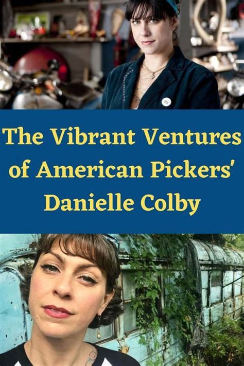 Beyond American Pickers: Danielle Colby's Other Ventures and Projects