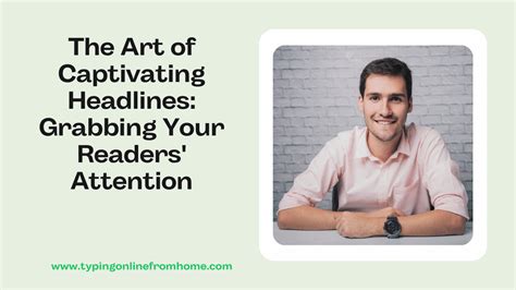 Captivating Headlines: Seize Your Readers' Attention Right Away