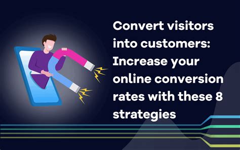 Converting Visitors into Customers: Optimizing Your Conversion Rate