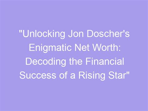 Counting the Dollars: Unlocking the Financial Success of a Rising Star