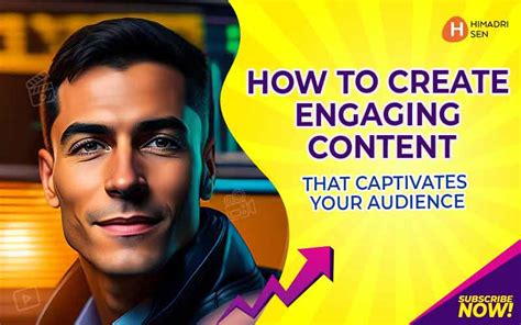 Create Engaging Content That Captivates Your Audience