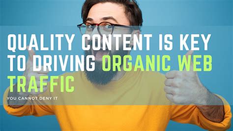 Creating Valuable and Engaging Content: The Key to Driving Organic Visitors to Your Website