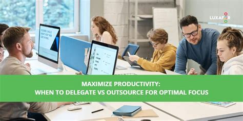 Delegate Responsibilities to Maximize Productivity