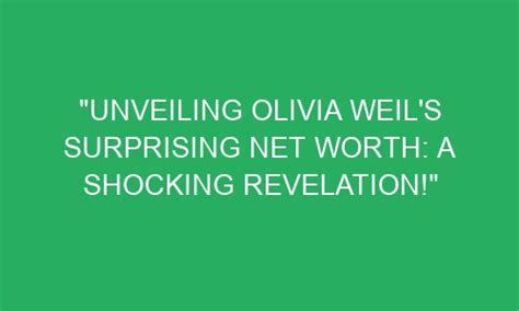 Delving into Olivia Leigh's Net Worth: Surprising Revelations