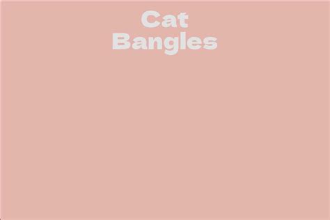 Early Life and Career of Cat Bangles