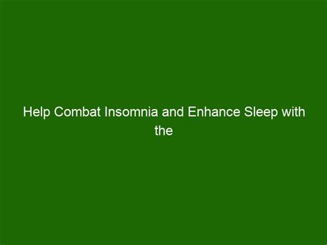 Enhances Sleep Quality and Combats Insomnia