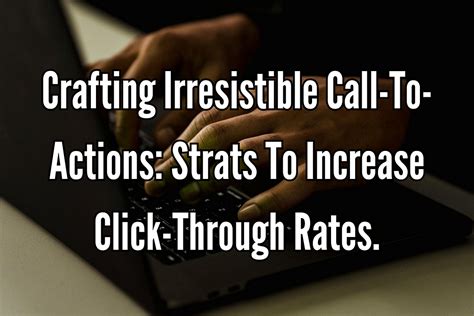 Enhancing Call-to-Actions to Boost Click-Through Rates