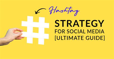 Enhancing Your Social Media Strategy with Strategic Hashtag Usage