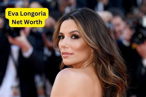 Eva Longoria's Net Worth: A True Success Story