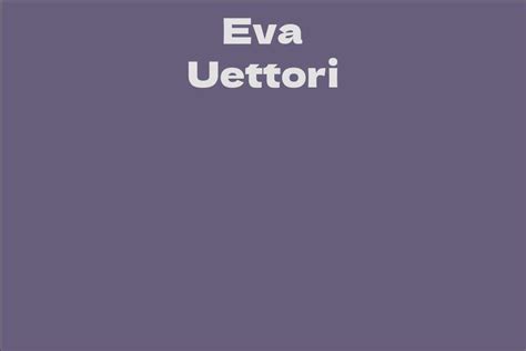 Eva Uettori's Rise to Fame: Examining her Breakthrough Moments and Influential Roles