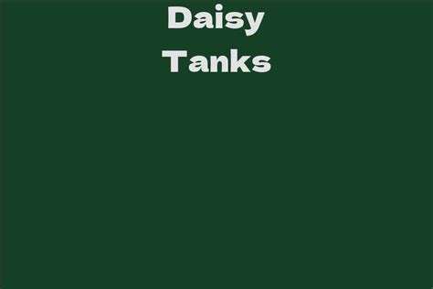 Exploring Daisy Tanks' Physique and Financial Status