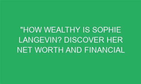 Exploring Sophie Dee's Financial Success and Wealth