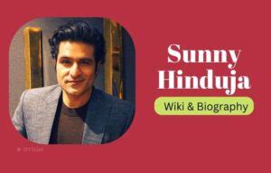 Exploring Sunny Hinduja's Early Life and Education