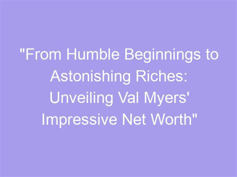 From Humble Beginnings to Impressive Wealth