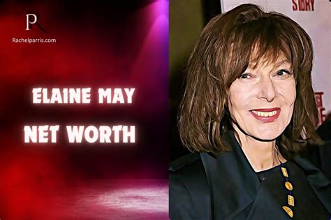 From Laughter to Wealth: Unraveling Elaine May's Impressive Net Worth and Financial Success