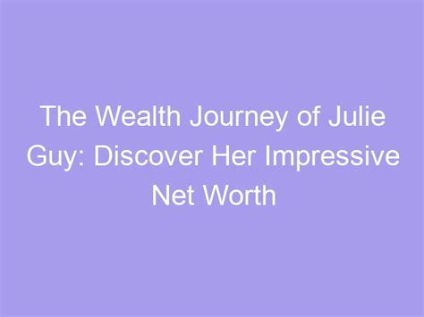 From Passion to Prosperity: Giselle Capri's Journey to an Impressive Wealth