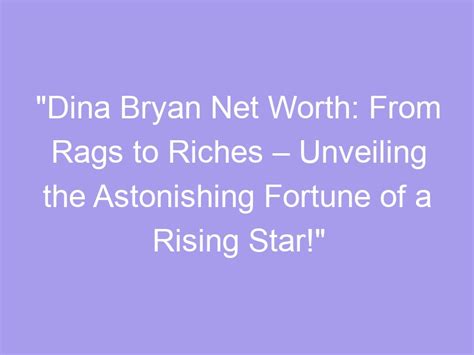 From Rags to Riches: A Glimpse into the Astonishing Fortune