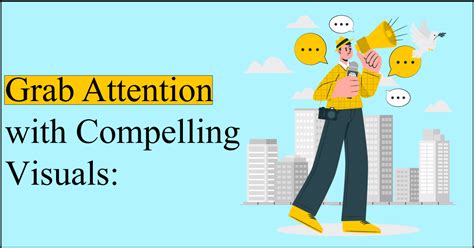 Grab Attention with Compelling Visuals