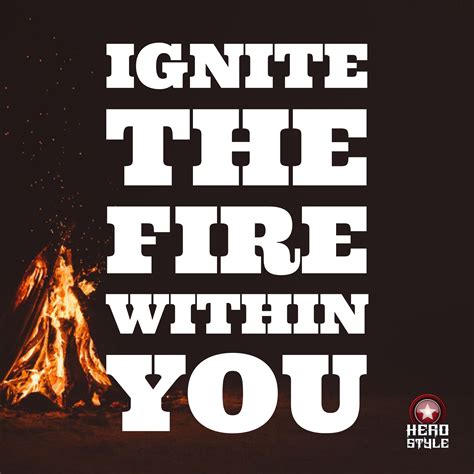 Igniting the Fire Within