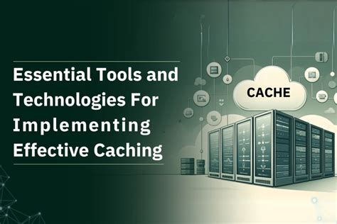 Implementing Effective Caching Techniques