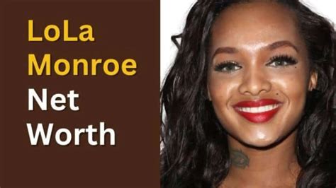 Lola Monroe: A Journey to Success and Stardom