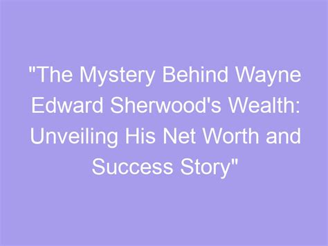 Net Worth: Unveiling the Wealth Behind the Mysterious Celebrity