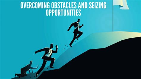 Overcoming Challenges and Embracing Opportunities