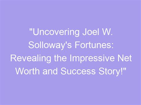 Revealing the Fortunes of a Legendary Figure: Uncovering Unbounded Success