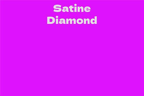 Satine Diamond Biography