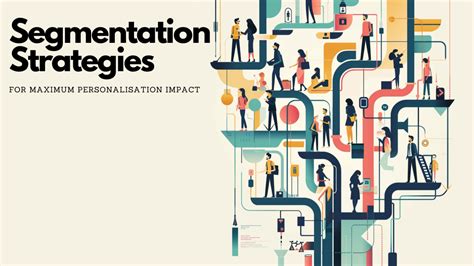 Segmenting Your Audience: Tailoring Content for Maximum Impact