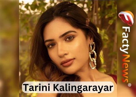 Tarini Kalingarayar: Discovering the Enigmatic Personality