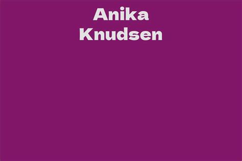 The Ever-evolving Journey of Anika Knudsen