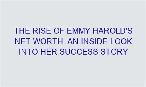 The Height of Success: Emmy Salvitore's Rise to Fame