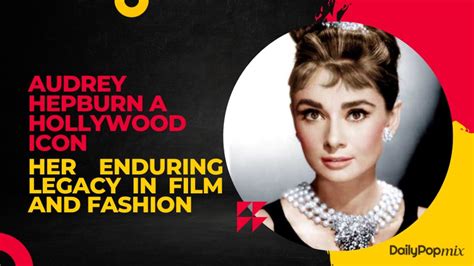 The Legacy Lives On: Hepburn's Enduring Impact in Hollywood