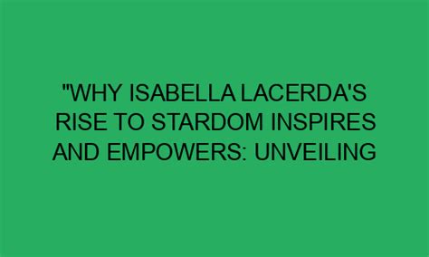 The Path to Stardom: Tracing Isabella's Journey to Success