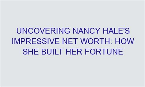 Uncovering the Impressive Financial Status of Nancy Guild