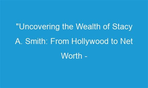 Uncovering the Wealth and Investments of Stacy Welch