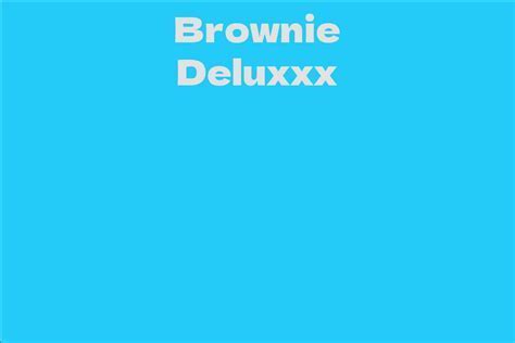 Unraveling the Age and Height of Brownie Deluxxx