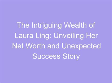 Unveiling Mai Ling's Wealth and Financial Achievements