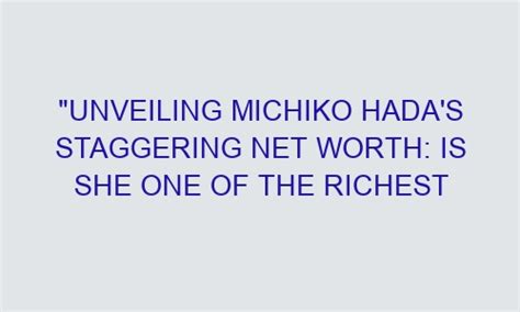 Unveiling Michiko Hada's Financial Success