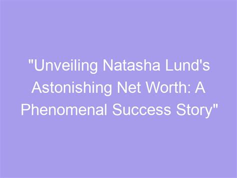 Unveiling Natasha's Biography: From Controversy to Success
