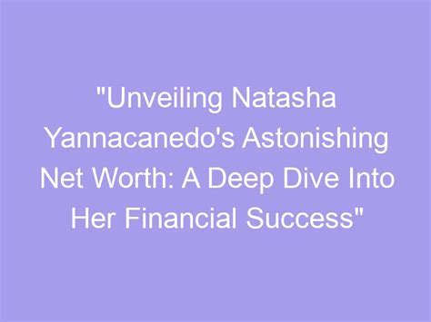 Unveiling Natasha Bernasek's Financial Success